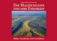 Die Mainschleife und Ihre Eisenbahn
